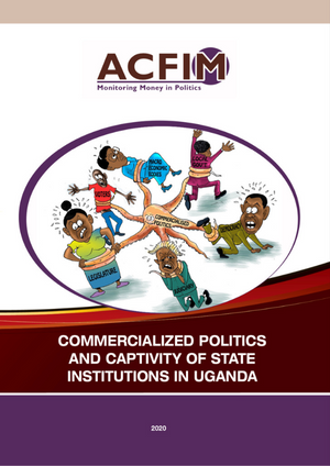 Commercialised Politics and Captivity of State Institutions in Uganda