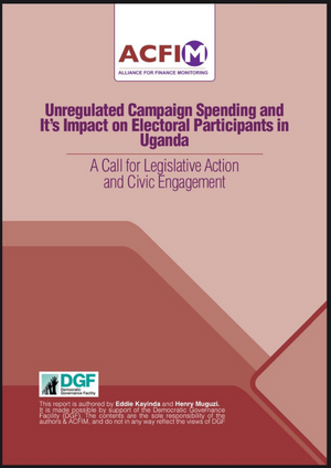 Unregulated Campaign Spending and it’s Impact on Electoral Participants in Uganda